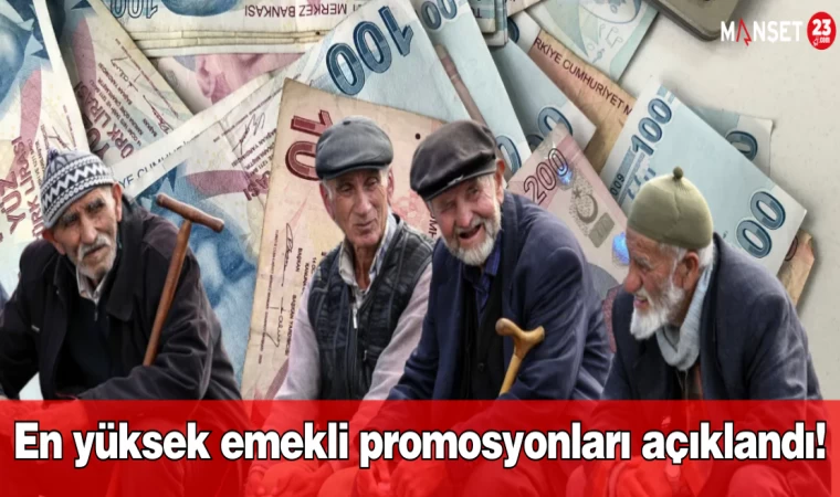 En yüksek emekli promosyonları açıklandı! İşte en fazla promosyon sunan bankalar