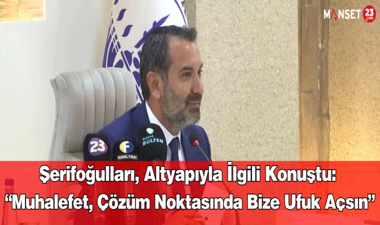 Şerifoğulları, Altyapıyla İlgili Konuştu: “Muhalefet, Çözüm Noktasında Bize Ufuk Açsın”