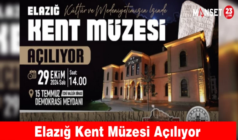 Elazığ Kent Müzesi Açılıyor