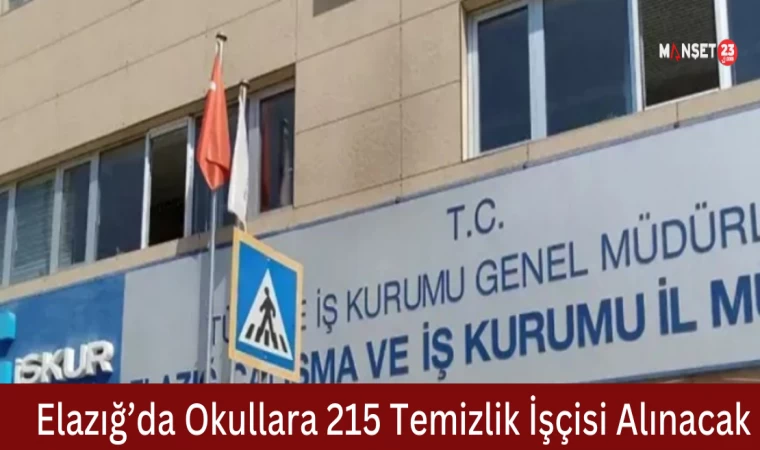 Elazığ’da Okullara 215 Temizlik İşçisi Alınacak