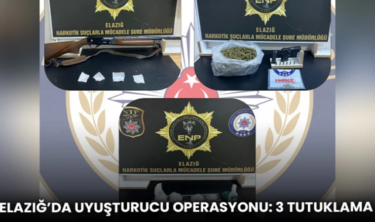 Elazığ’da Uyuşturucu Operasyonu: 3 Tutuklama