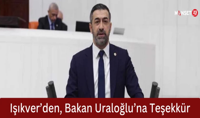 Işıkver’den, Bakan Uraloğlu’na Teşekkür