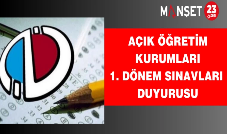 Açık Öğretim Kurumları 1. Dönem Sınavları Duyurusu