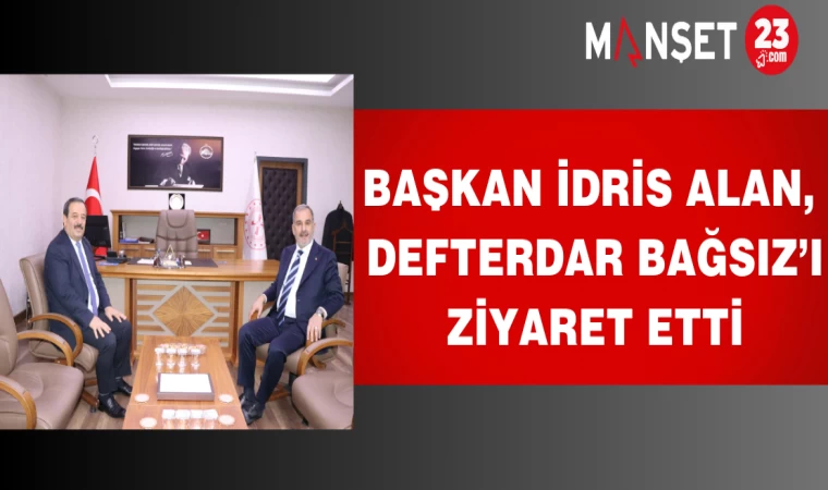 Başkan Alan, Defterdar Bağsız’ı Ziyaret Etti