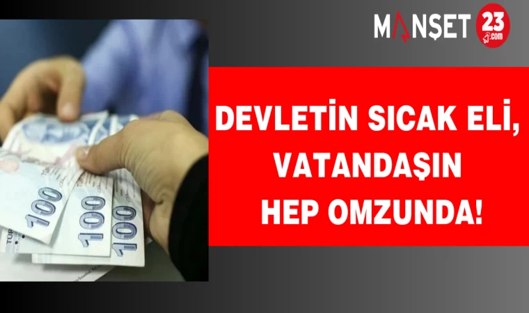 Devletin sıcak eli, vatandaşın hep omzunda!