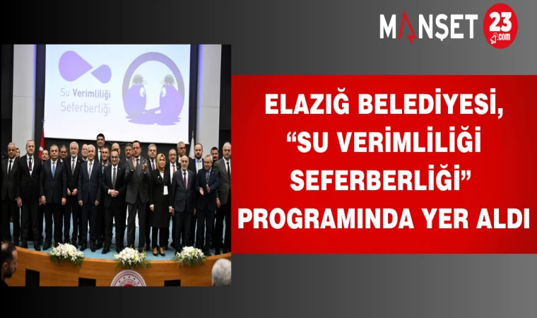 Elazığ Belediyesi, “Su Verimliliği Seferberliği” Programında Yer Aldı