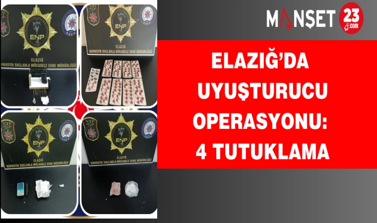 Elazığ’da Uyuşturucu Operasyonu: 4 Tutuklama