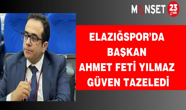 Elazığspor’da Başkan Yılmaz güven tazeledi