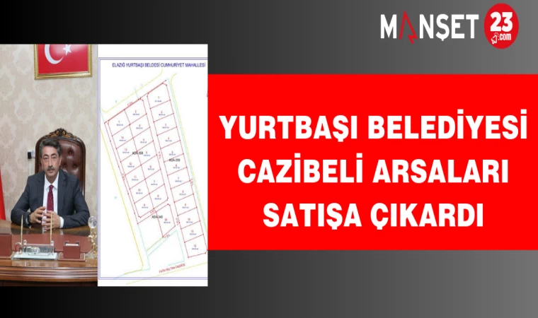 Yurtbaşı Belediyesi Cazibeli Arsaları Satışa Çıkardı