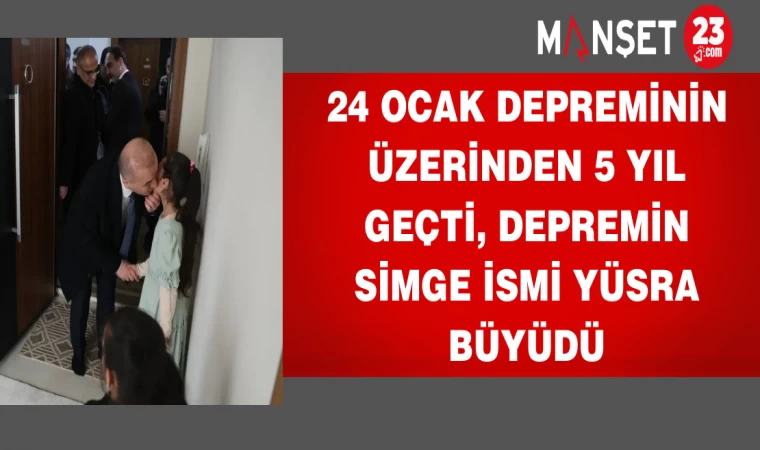 24 Ocak depreminin üzerinden 5 yıl geçti, depremin simge ismi Yüsra büyüdü