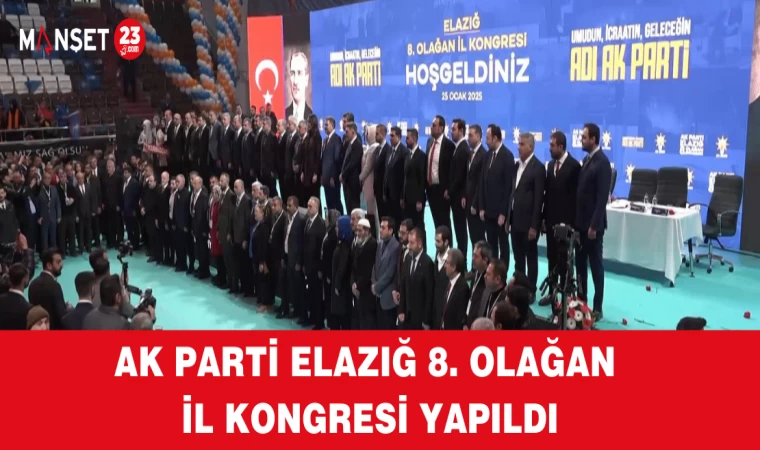 AK Parti Elazığ 8. Olağan İl Kongresi Yapıldı