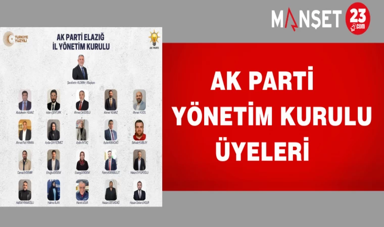 AK PARTİ YÖNETİM KURULU ÜYELERİ