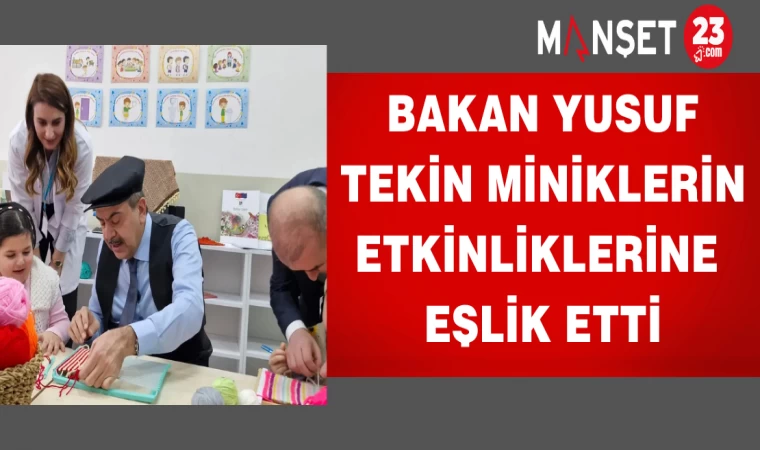 Bakan Yusuf Tekin miniklerin etkinliklerine eşlik etti