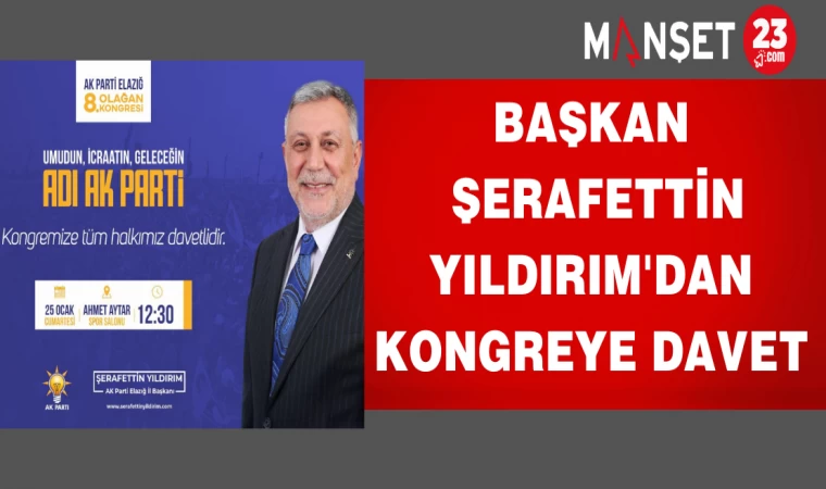 BAŞKAN ŞERAFETTİN YILDIRIM'DAN KONGREYE DAVET