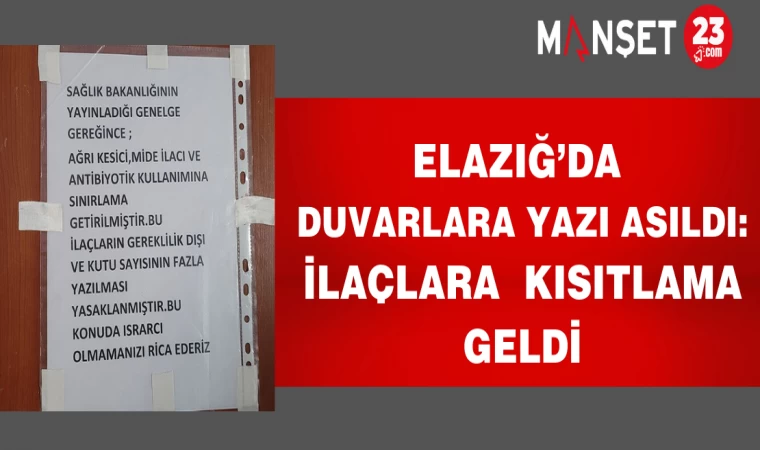 Elazığ'da Duvarlara yazı asıldı: İlaçlara kısıtlama geldi
