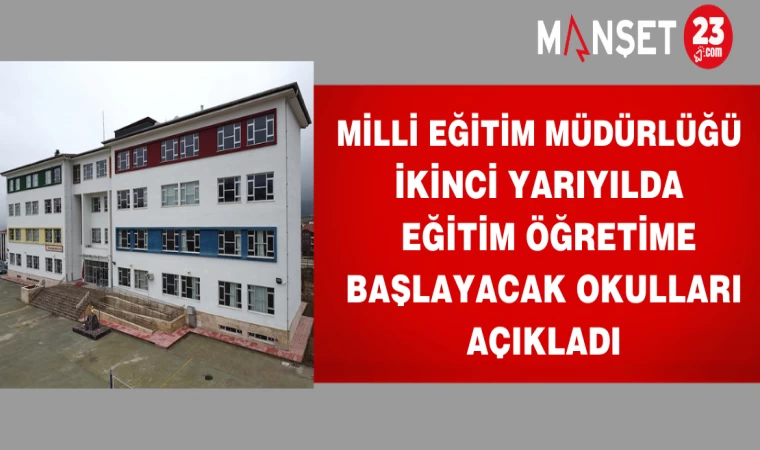 Milli Eğitim Müdürlüğü İkinci Yarıyılda Eğitim ve Öğretime başlayacak okulları açıkladı