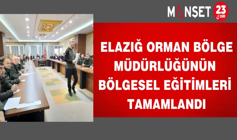 Elazığ orman bölge müdürlüğünün bölgesel eğitimleri tamamlandı