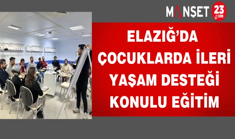 Elazığ’da Çocuklarda İleri Yaşam Desteği Konulu Eğitim