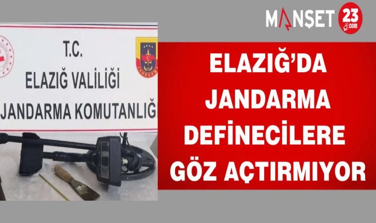 Elazığ’da Jandarmalar definecilere göz açtırmıyor.