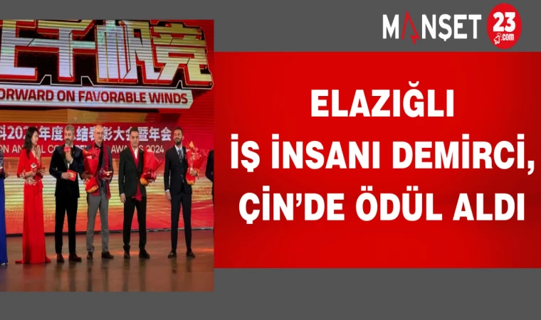 Elazığlı İş İnsanı Demirci, Çin’de ödül aldı