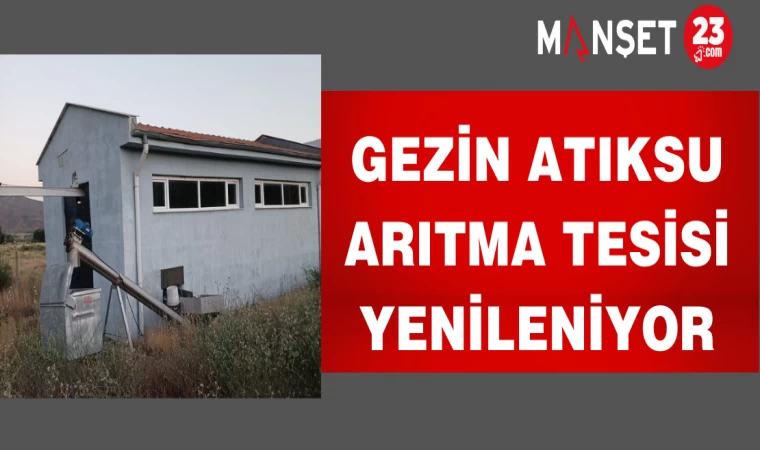 Gezin Atıksu Arıtma Tesisi Yenileniyor