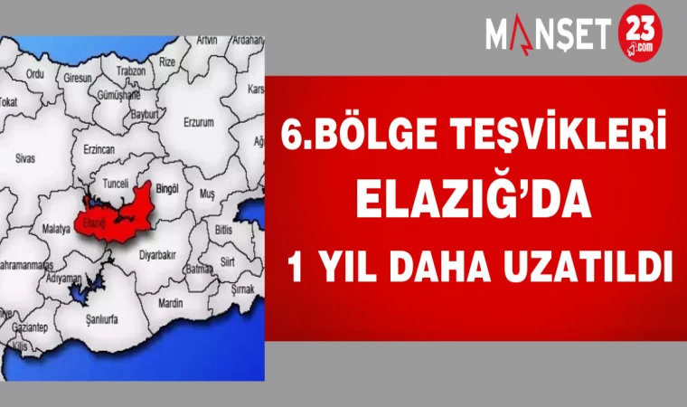 6.Bölge teşvikleri Elazığ’da 1 yıl daha uzatıldı