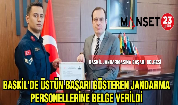 BASKİL'DE ÜSTÜN BAŞARI GÖSTEREN JANDARMA PERSONELLERİNE BELGE VERİLDİ