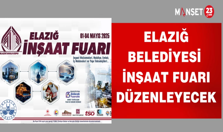 ELAZIĞ BELEDİYESİ İNŞAAT FUARI DÜZENLEYECEK