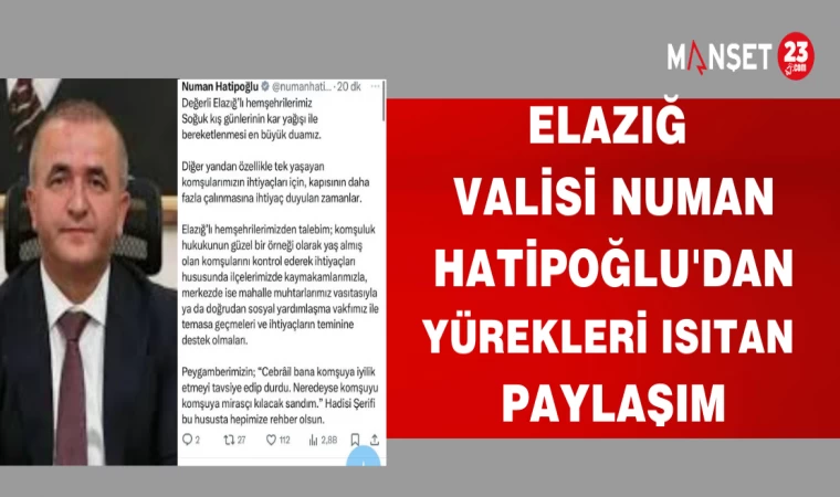 ELAZIĞ VALİSİ NUMAN HATİPOĞLU'DAN YÜREKLERİ ISITAN PAYLAŞIM