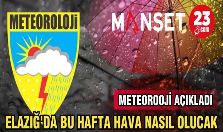 ELAZIĞ'DA BU HAFTA HAVA NASIL OLUCAK