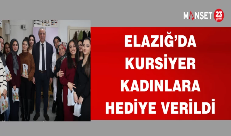 ELAZIĞ'DA KURSİYER KADINLARA HEDİYE VERİLDİ