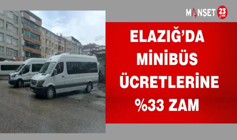 Elazığ’da minibüs ücretlerine %33 zam