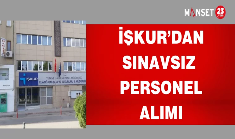 İŞKUR'DAN SINAVSIZ PERSONEL ALIMI