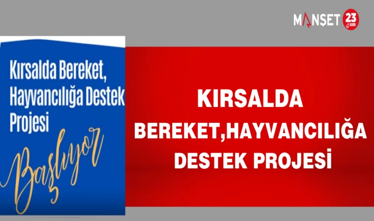KIRSALDA BEREKET, HAYVANCILIĞA DESTEK PROJESİ
