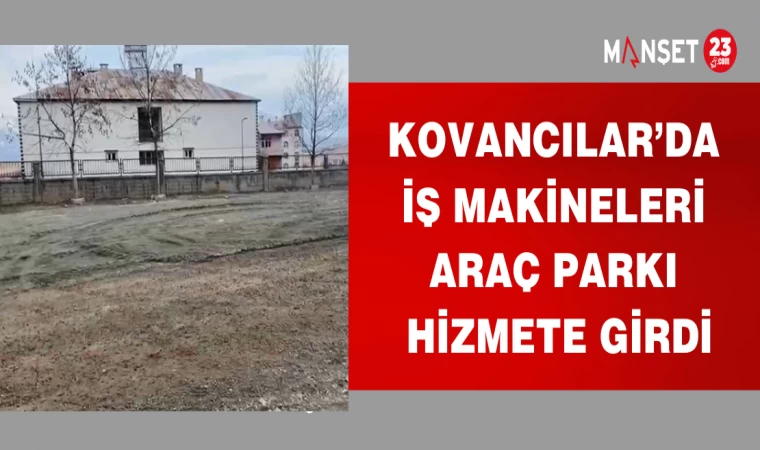 KOVANCILARDA İŞ MAKİNELERİ ARAÇ PARKI HİZMETE GİRDİ