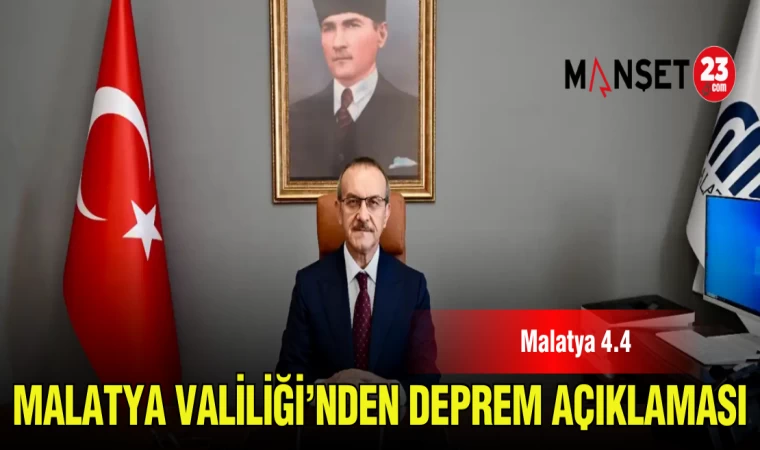 MALATYA VALİLİĞİ'DEN DEPREM AÇIKLAMASI