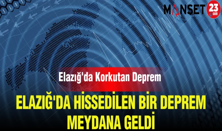 Malatya’da 4.4 Deprem, Elazığ’da Hissedildi