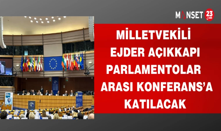MİLLETVEKİLİ EJDER AÇIKKAPI PARLAMENTOLAR ARASI KONFERANS'A KATILACAK