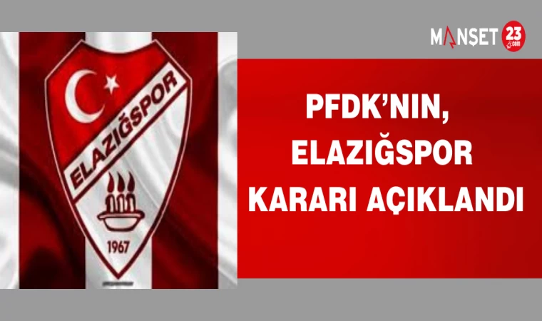 PFDK’NIN, ELAZIĞSPOR KARARI AÇIKLANDI