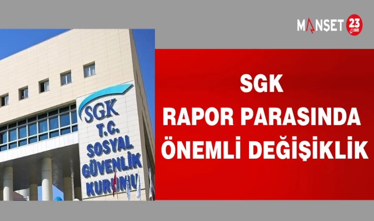 SGK RAPOR PARASINDA ÖNEMLİ DEĞİŞİKLİK