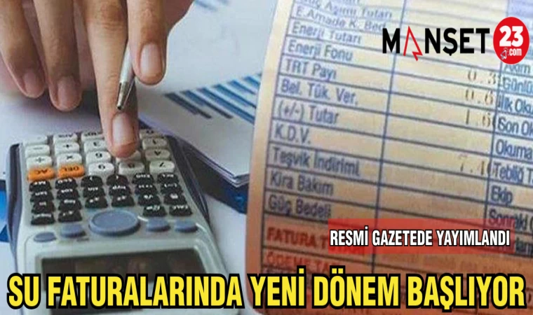 SU FATURALARINDA YENİ DÖNEM BAŞLIYOR
