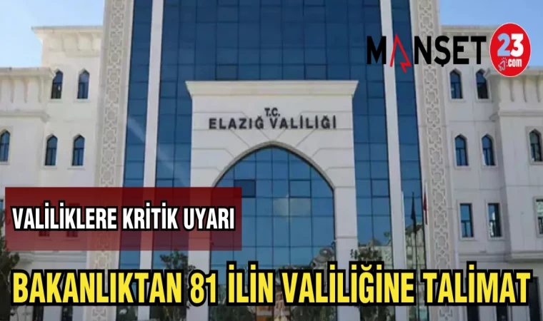 BAKANLIKTAN 81 İLİN VALİLİĞİNE TALİMAT