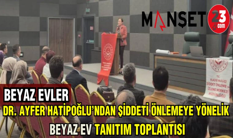 DR.AYFER HATİPOĞLU'NDAN AİLE İÇİ ŞİDDETİ ÖNLEMEK İÇİN BEYAZ EV TANITIM TOPLANTISI
