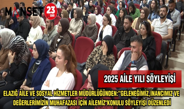 ELAZIĞ AİLE VE SOSYAL HİZMETLER MÜDÜRLÜĞÜ "GELENEĞİMİZ,İNANCIMIZ VE DEĞERLERİMİZİN MUHAFAZASI İÇİN AİLEMİZ"KONULU SÖYLEYİŞİ DÜZENLEDİ