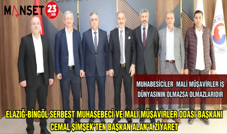 ELAZIĞ -BİNGÖL SERBEST MUHASEBECİ VE MALİ MÜŞAVİRLER ODASI BAŞKANI CEMAL ŞİMŞEK'TEN BAŞKAN ALAN'A ZİYARET