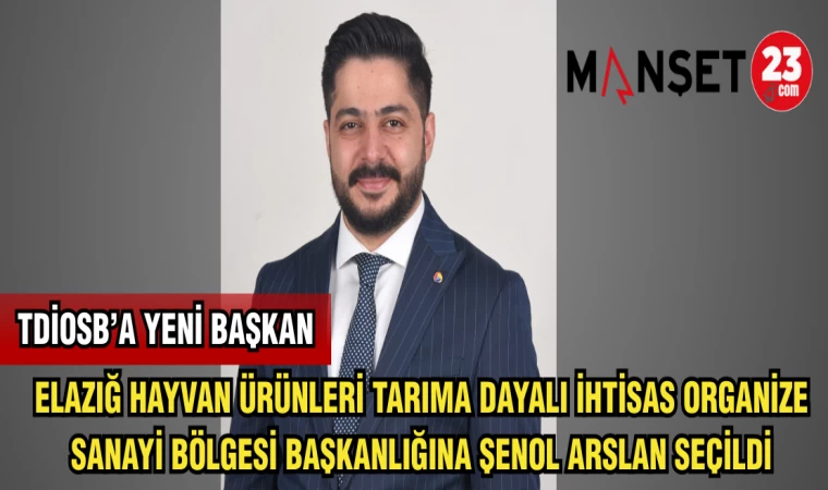 ELAZIĞ HAYVAN ÜRÜNLERİ TARIMA DAYALI İHTİSAS ORGANİZE SANAYİ BÖLGESİ BAŞKANLIĞINA ŞENOL ARSLAN SEÇİLDİ