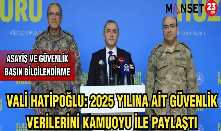 VALİ HATİPOĞLU: 2025 YILINA AİT GÜVENLİK VERİLERİNİ KAMUOYU İLE PAYLAŞTI