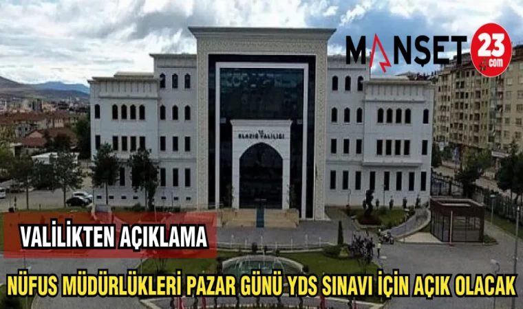 VALİLİKTEN DUYURU:PAZAR GÜNÜ YDS SINAVI İÇİN NÜFUS MÜDÜRLÜKLERİ AÇIK OLACAK