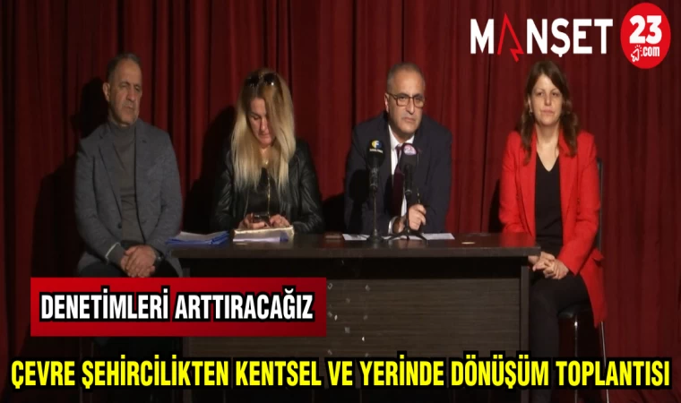 ÇEVRE ŞEHİRCİLİKTEN KENTSEL VE YERİNDE DÖNÜŞÜM TOPLANTISI