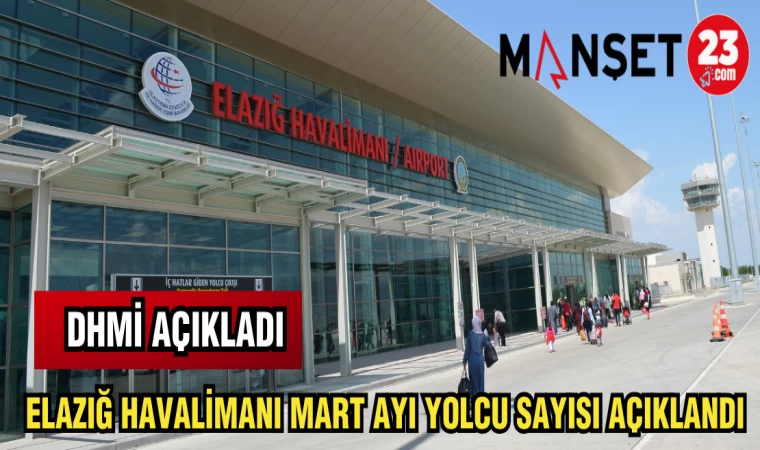 ELAZIĞ HAVALİMANI MART AYI YOLCU SAYISI AÇIKLANDI